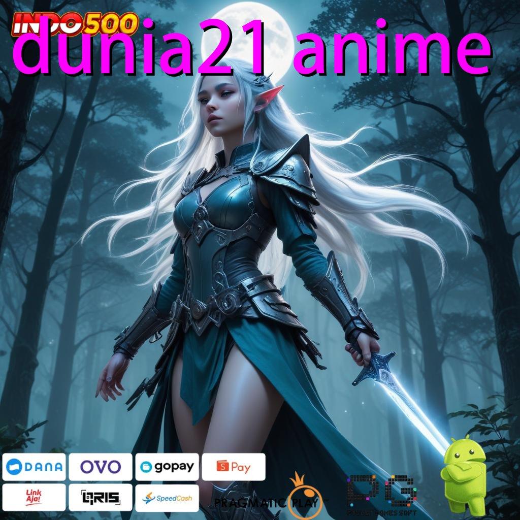 DUNIA21 ANIME Gratis Download Tools Versi 2.988.44 – Slot VIP Nggak Ada Lawan!