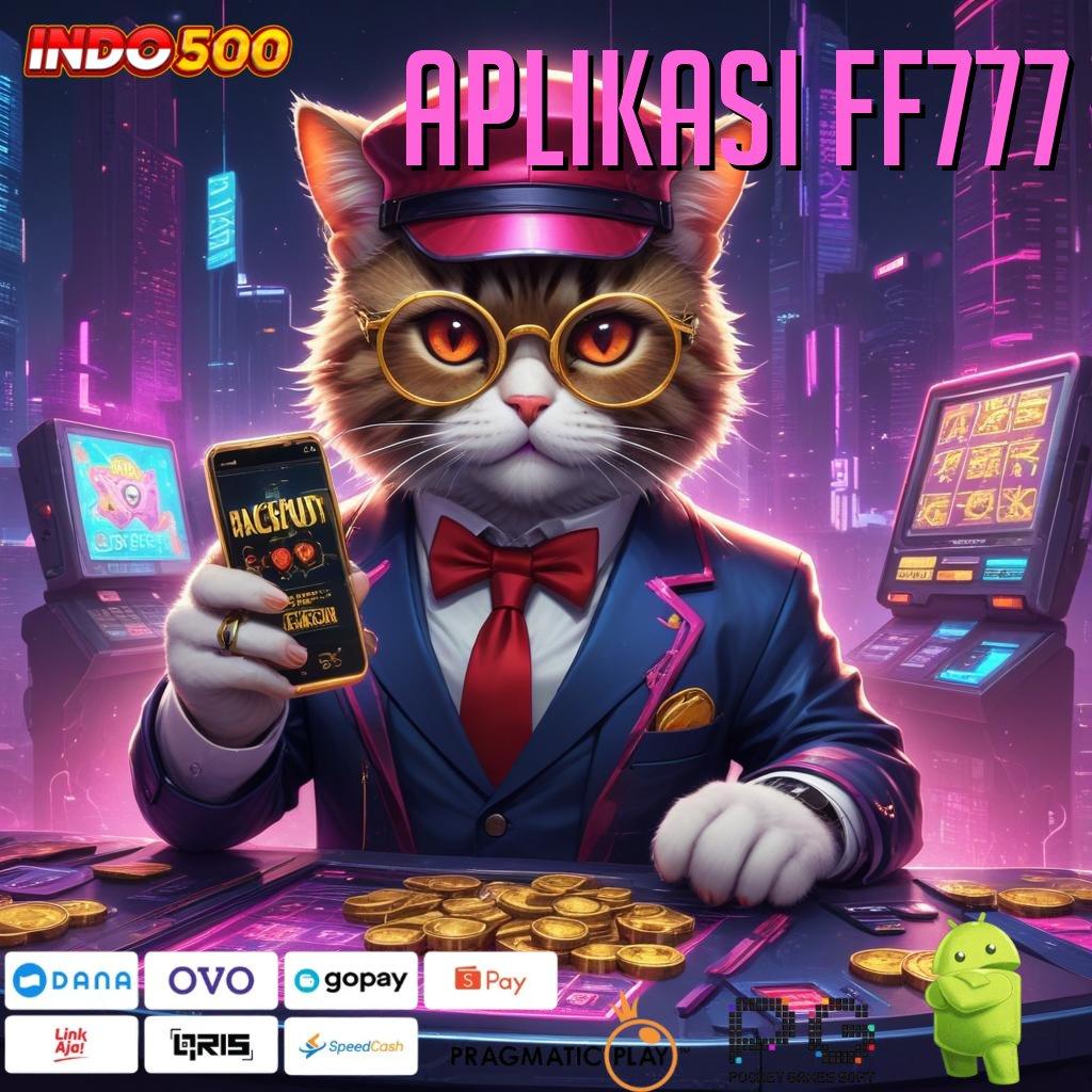 APLIKASI FF777 Versi Baru Mesin Jackpot Besar