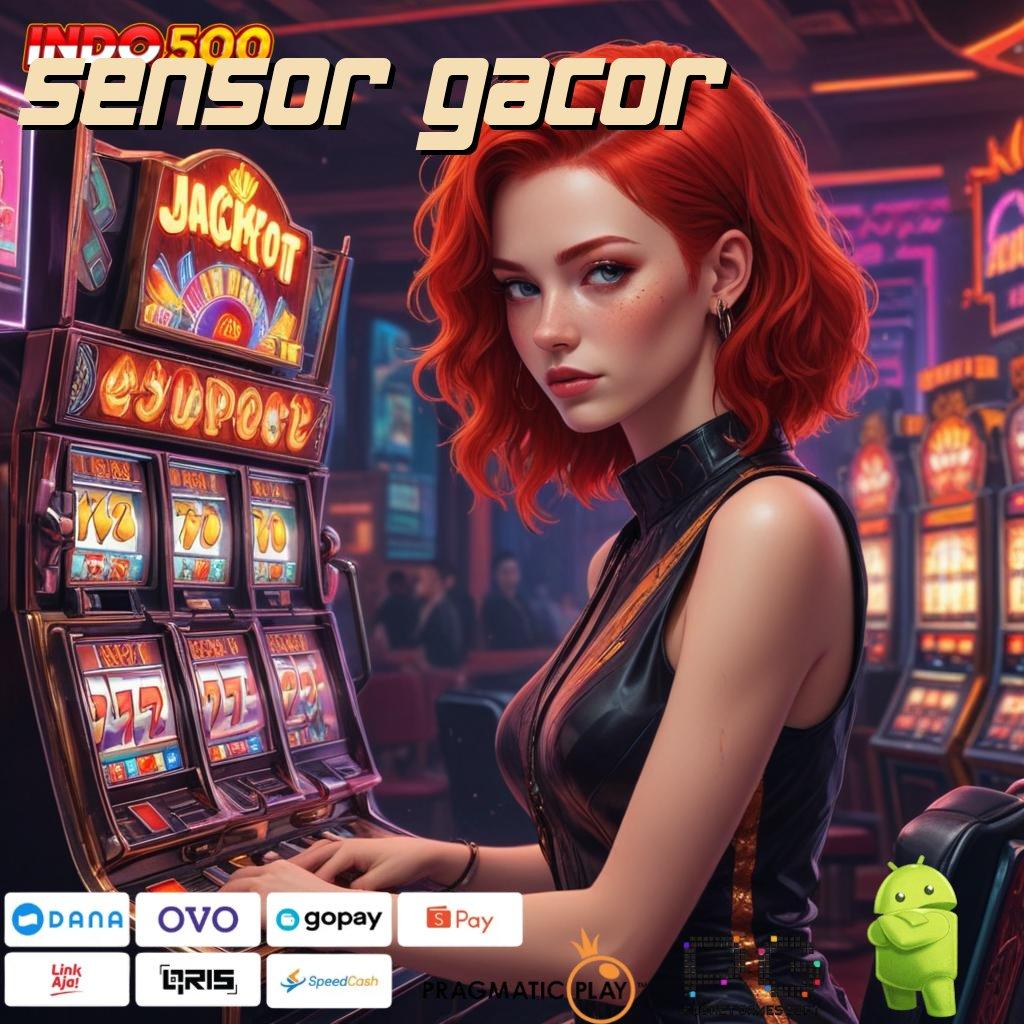 SENSOR GACOR Versi Jackpot Instan Terpercaya