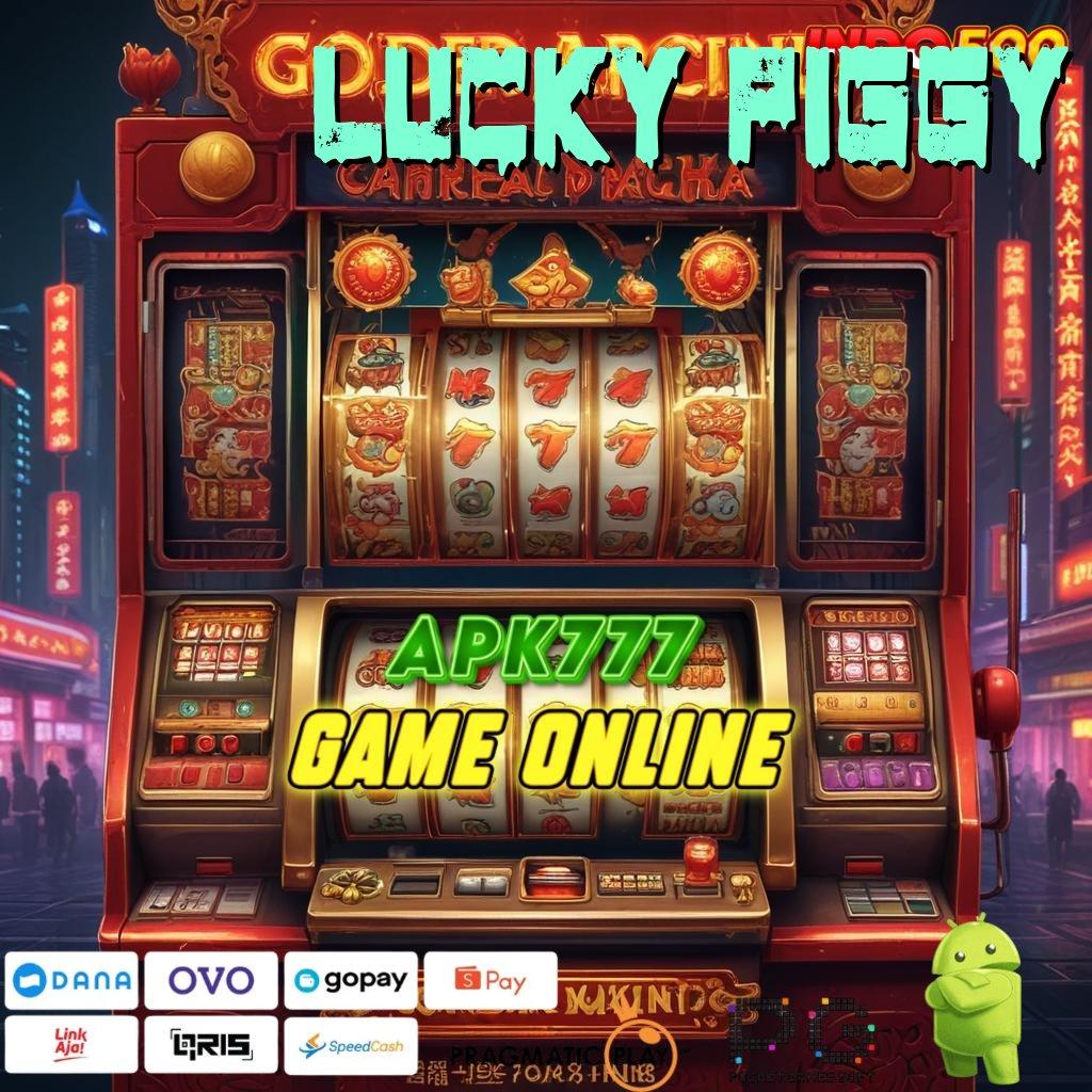 LUCKY PIGGY peluang menang wd bonus tanpa hambatan!