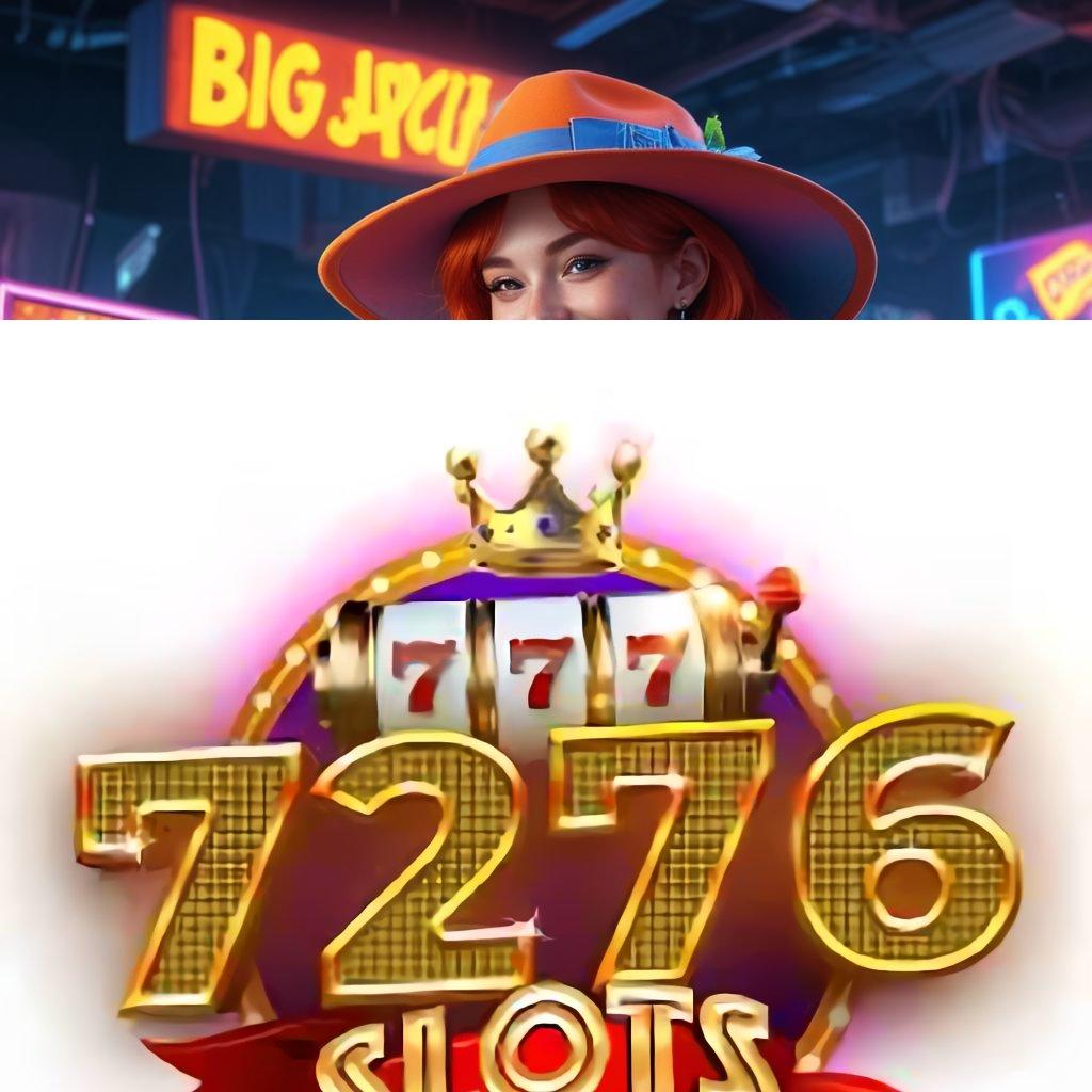 7276 SLOTS ➤ langsung laksanakan