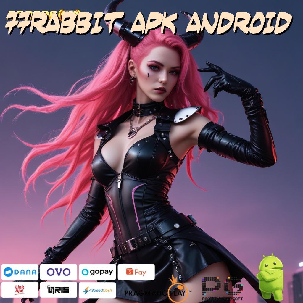 77RABBIT APK ANDROID , Amandemen Besar Slot Apk Android Dengan Hadiah Uang Nyata