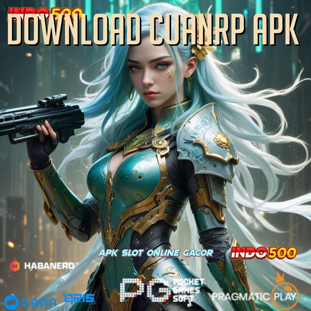 DOWNLOAD CUANRP APK → Versi Terbaru Android iOS RTP Kapasitas