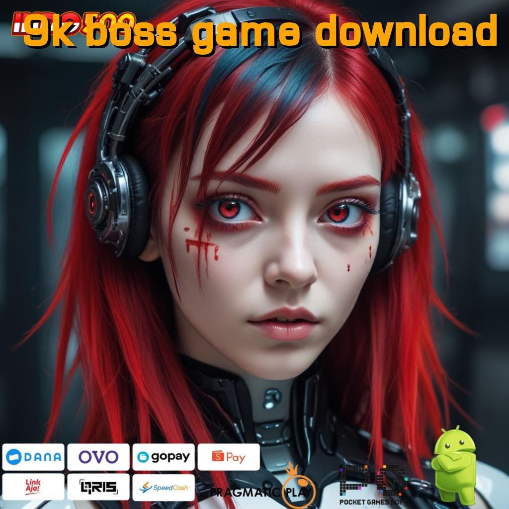 9K BOSS GAME DOWNLOAD sarana operasional perantara medium arsitektur rangka digital