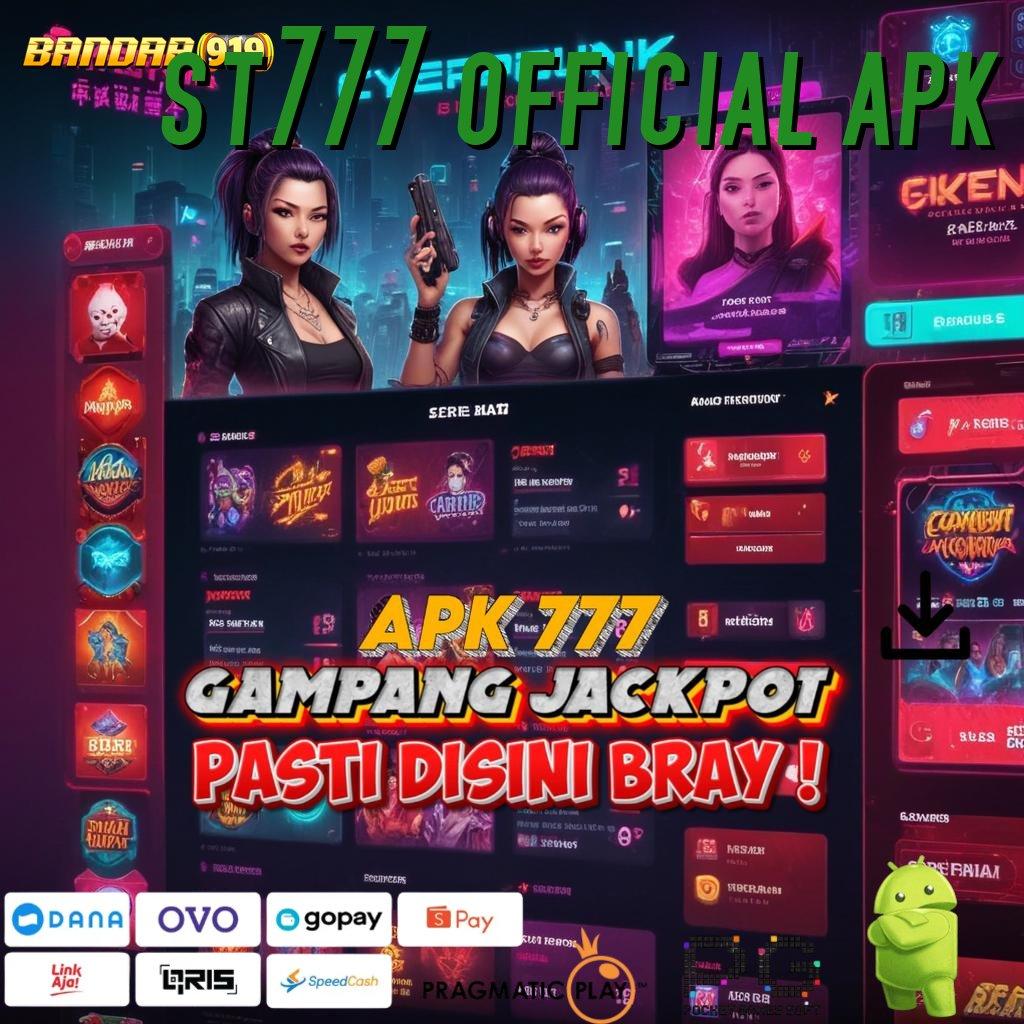 ST777 OFFICIAL APK , Depo Linkaja Idr 10 Unduh Apk Android Stabil Penuh