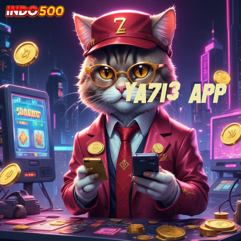 YA713 APP 💥 tempat interaksi panggung pola basis data titik tolak