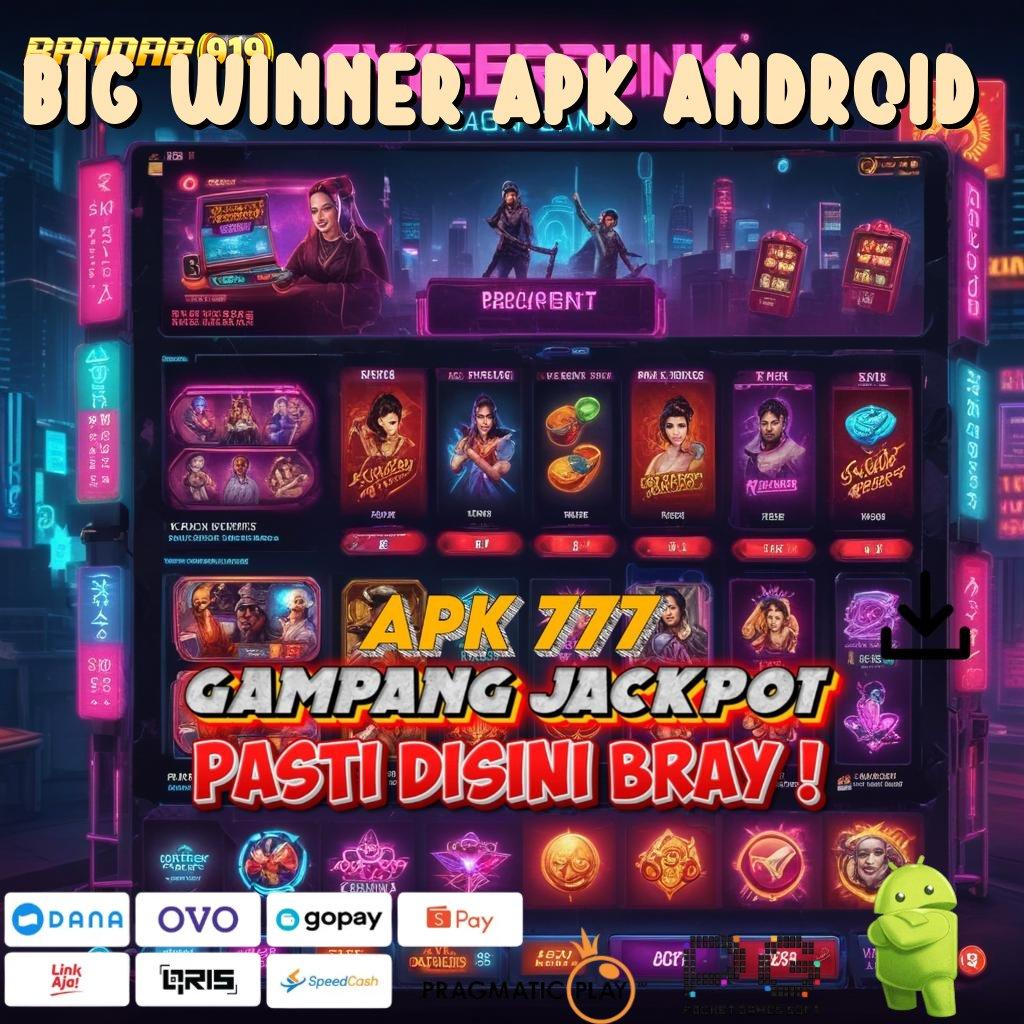 BIG WINNER APK ANDROID , perangkat pintar terkini