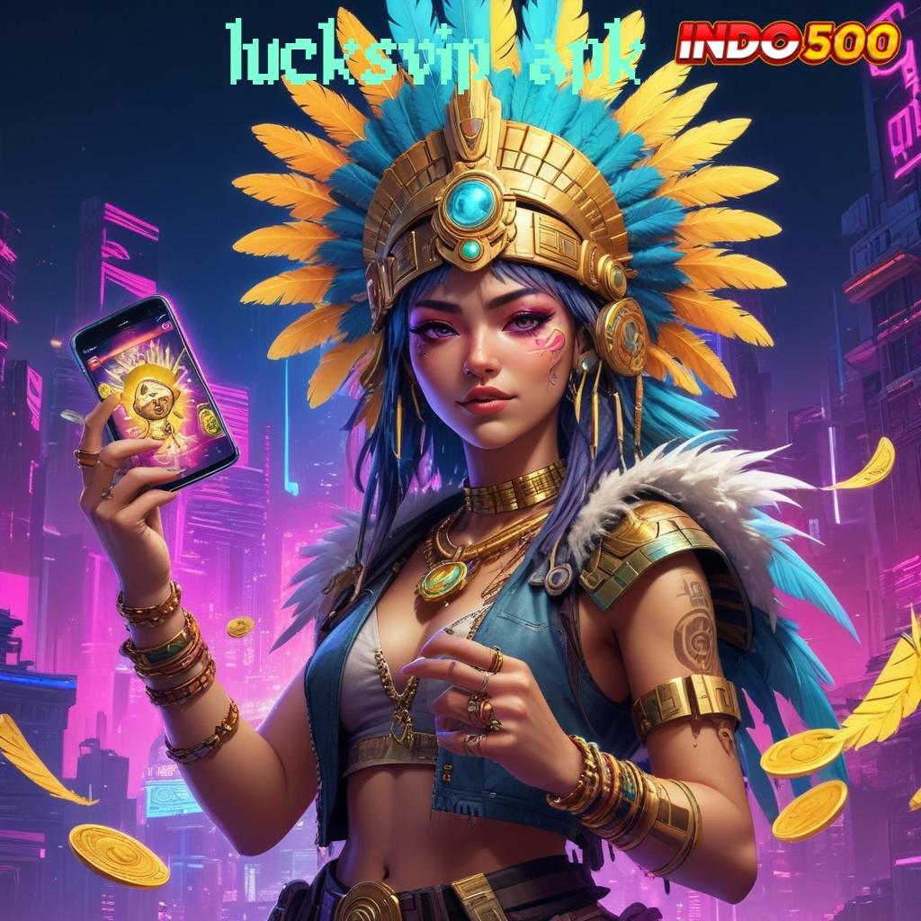 LUCKSVIP APK Mega Dinamis RTP Scatter Besar