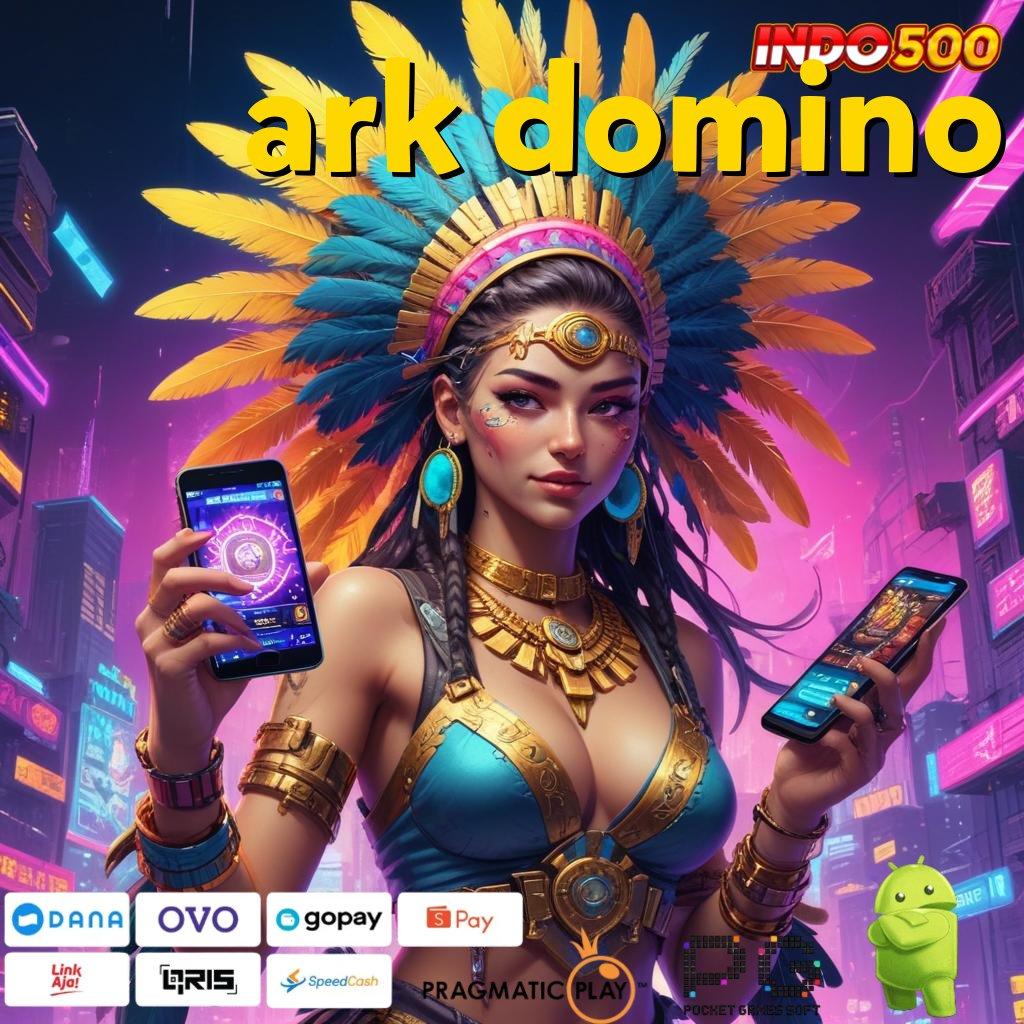 ARK DOMINO Versi Unggul Spin Kaya Instan