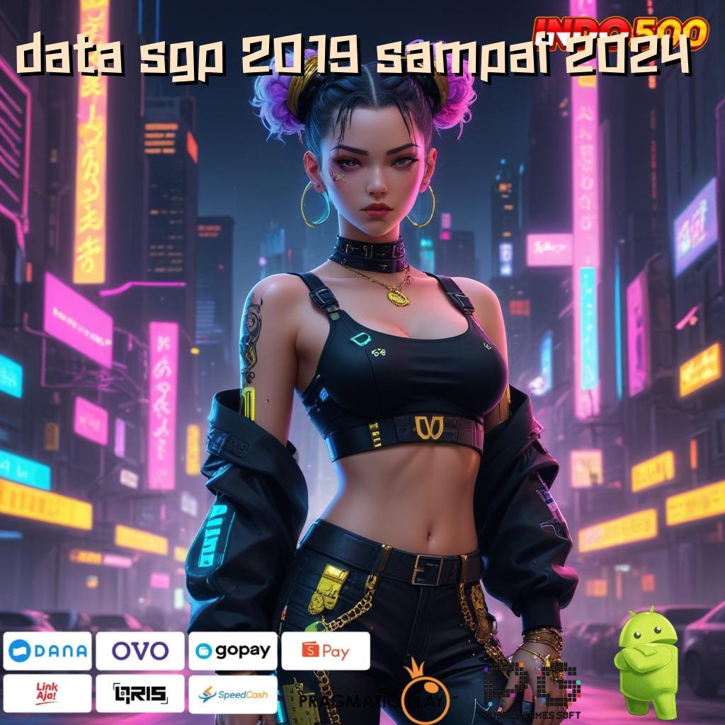 DATA SGP 2019 SAMPAI 2024 slot untung spin langsung tanpa ribet cepat