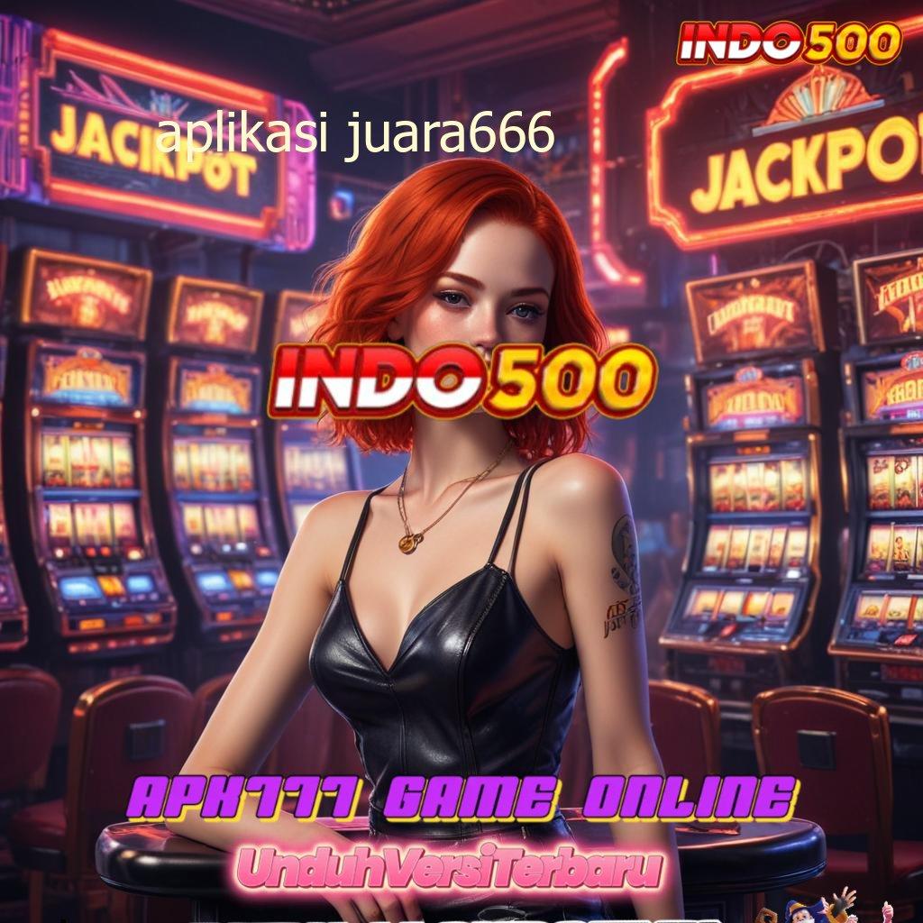 APLIKASI JUARA666 ✷ Tatanan Digital Baru Dengan Portal Stabil Modern