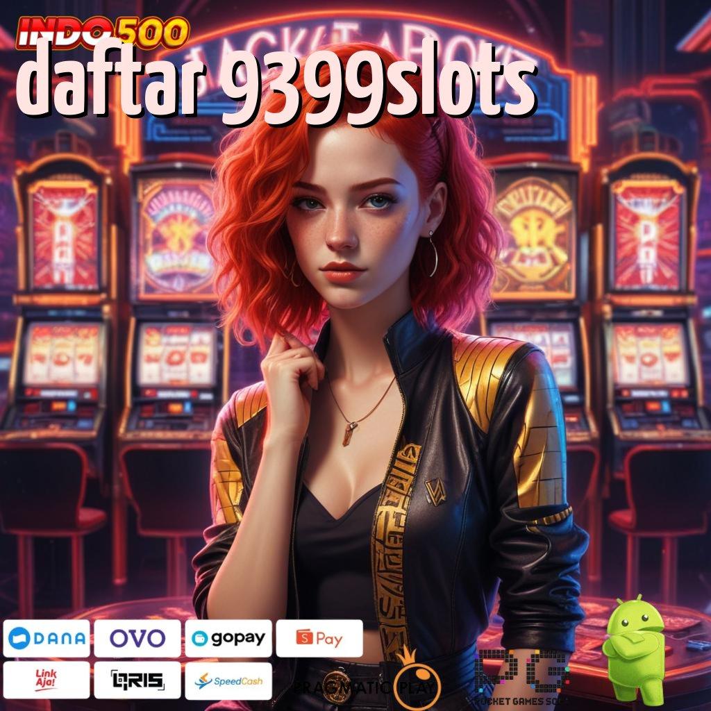 DAFTAR 9399SLOTS Akun Segar Menjanjikan Keuntungan