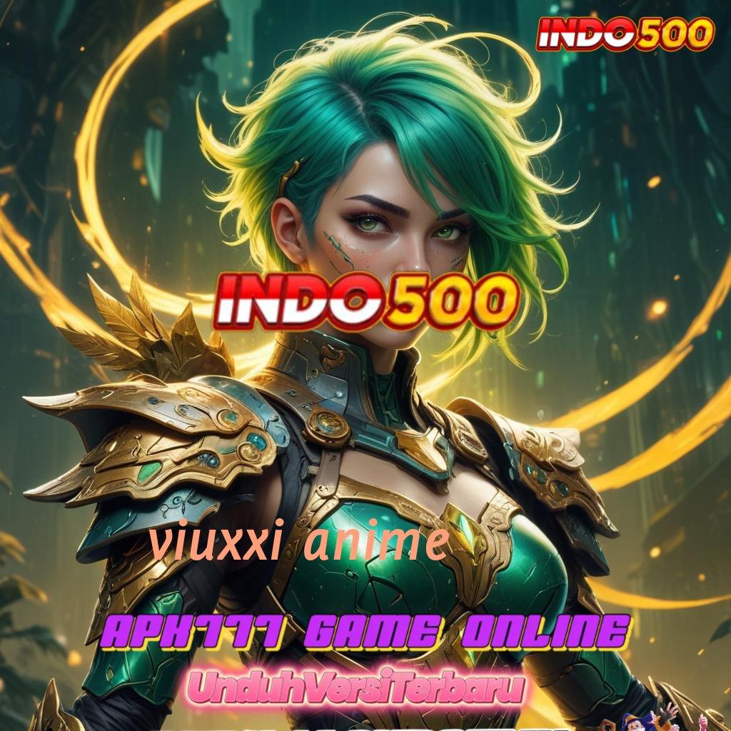 VIUXXI ANIME ✔ Android Spin Bonus Valid Versi