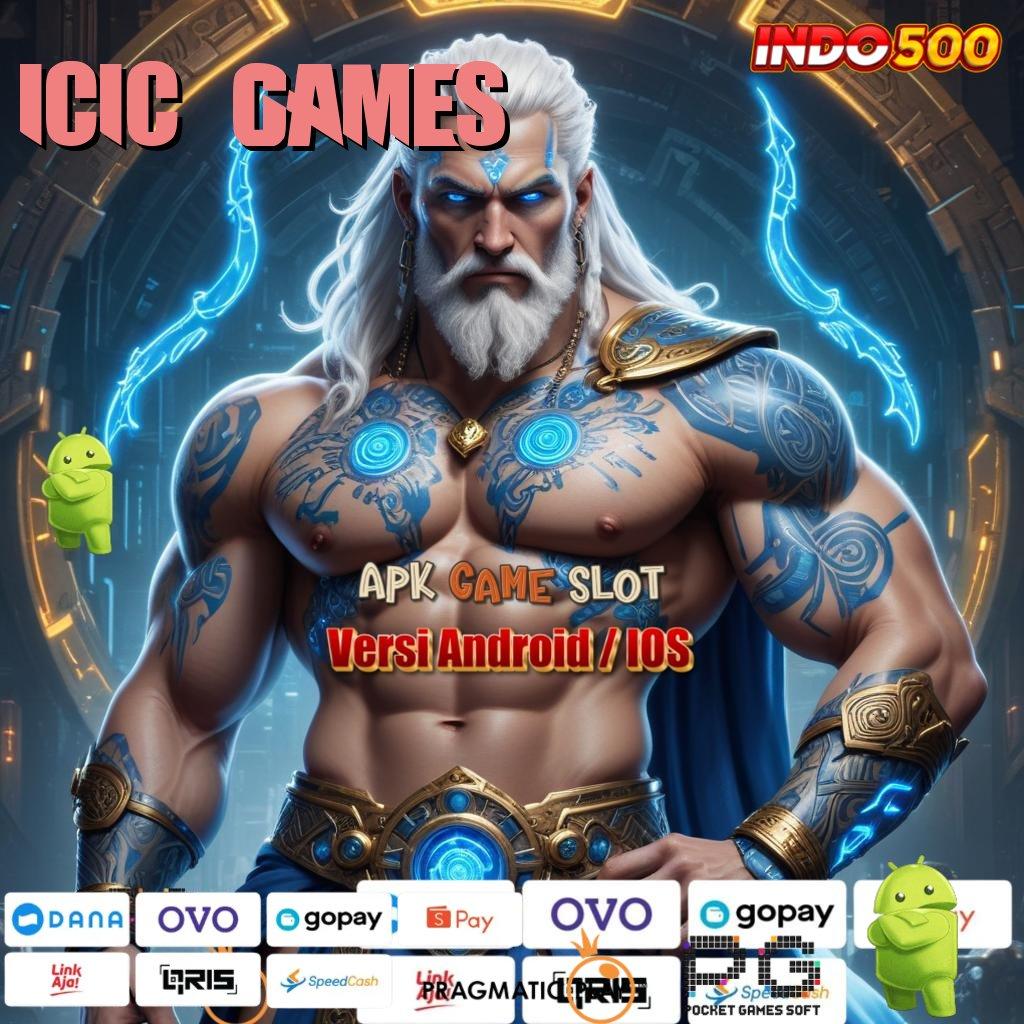 ICIC GAMES Aplikasi Cuan Dengan Maxwin