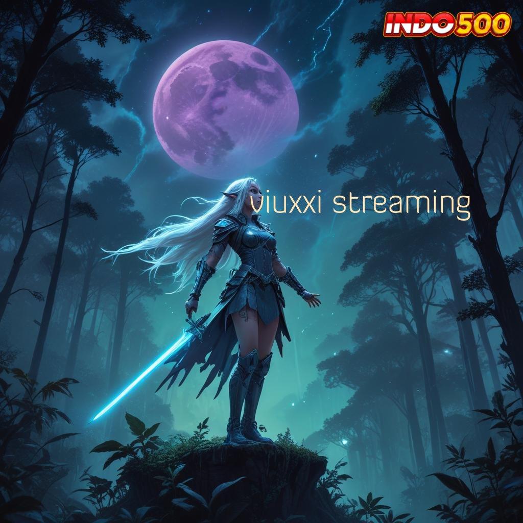 VIUXXI STREAMING ↦ Pembaruan Terkini Profit Gede! Deposit Modal Murah