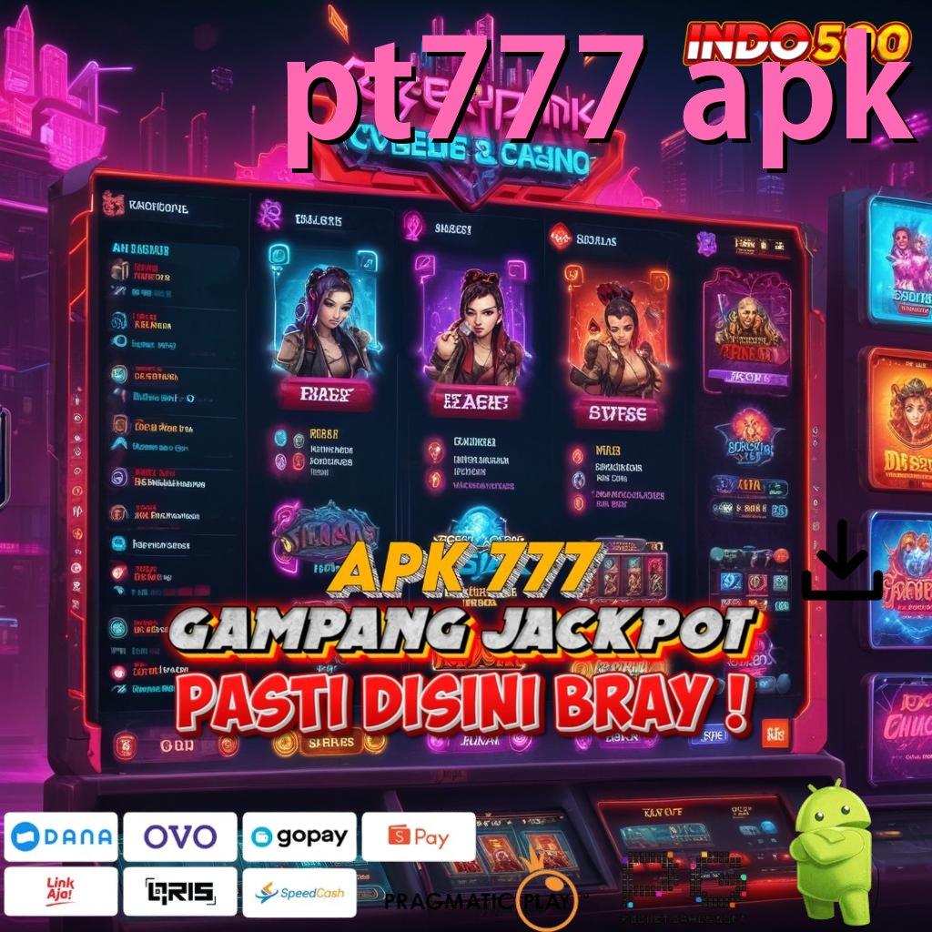 PT777 APK Serambi Ide Slot Server Rusia Terbaru