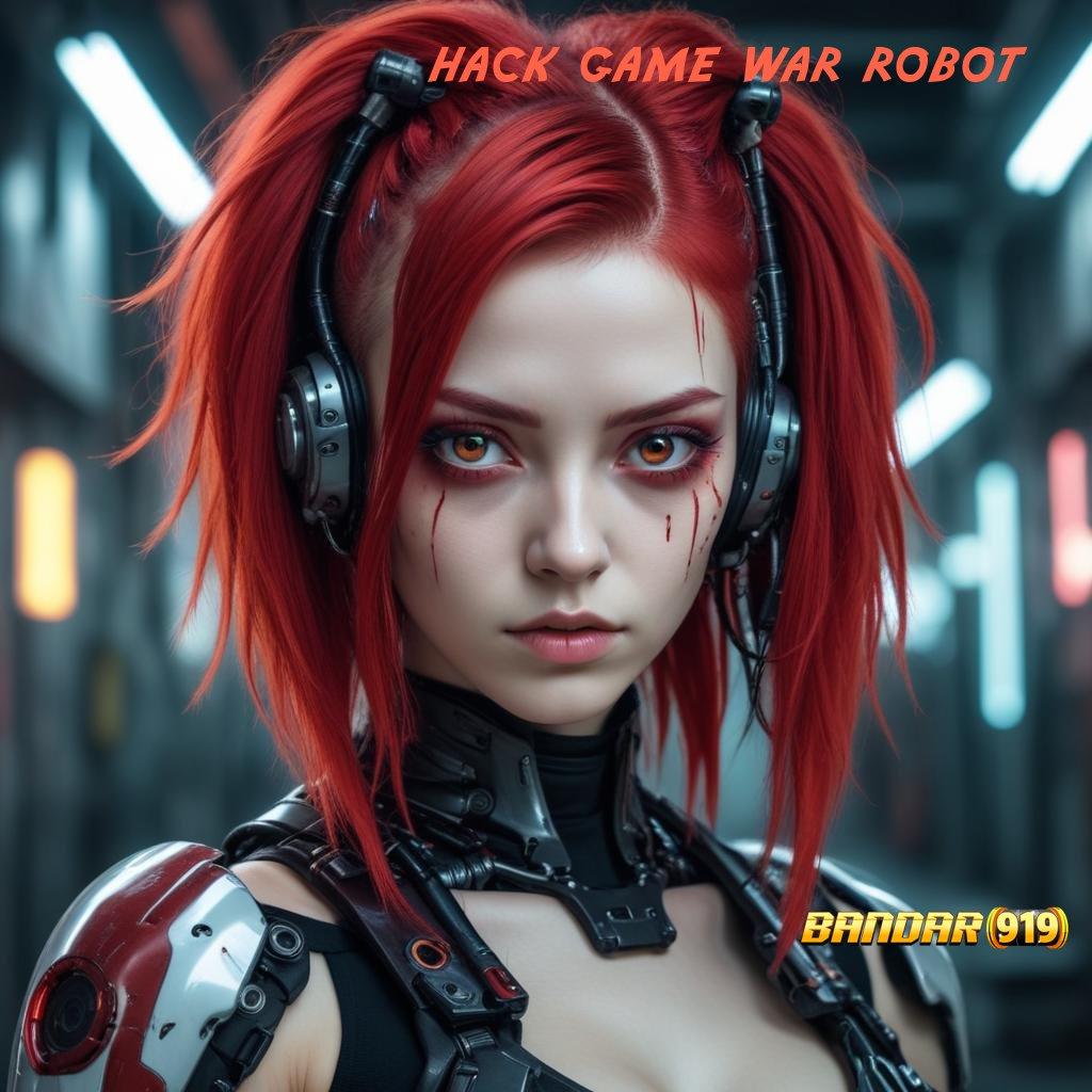 HACK GAME WAR ROBOT ➤ semangat kejar jackpot