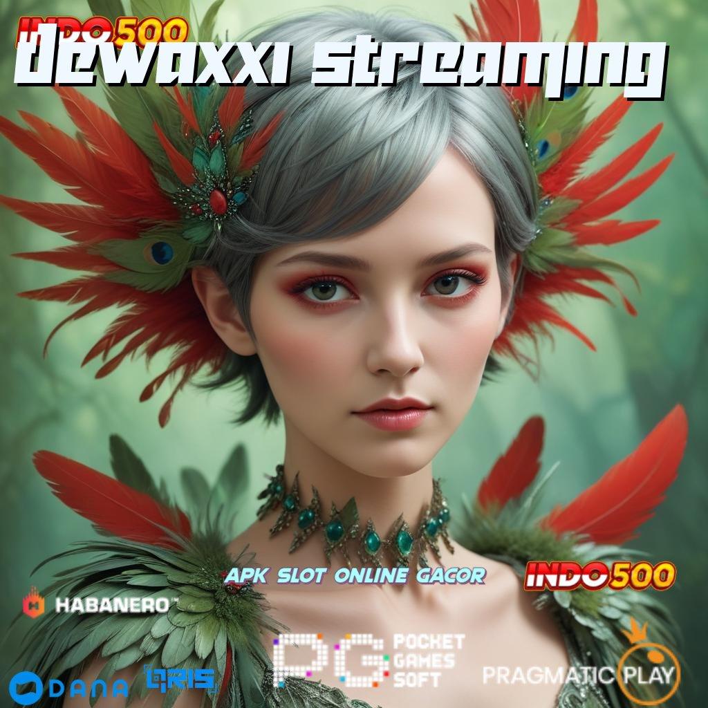 Dewaxxi Streaming