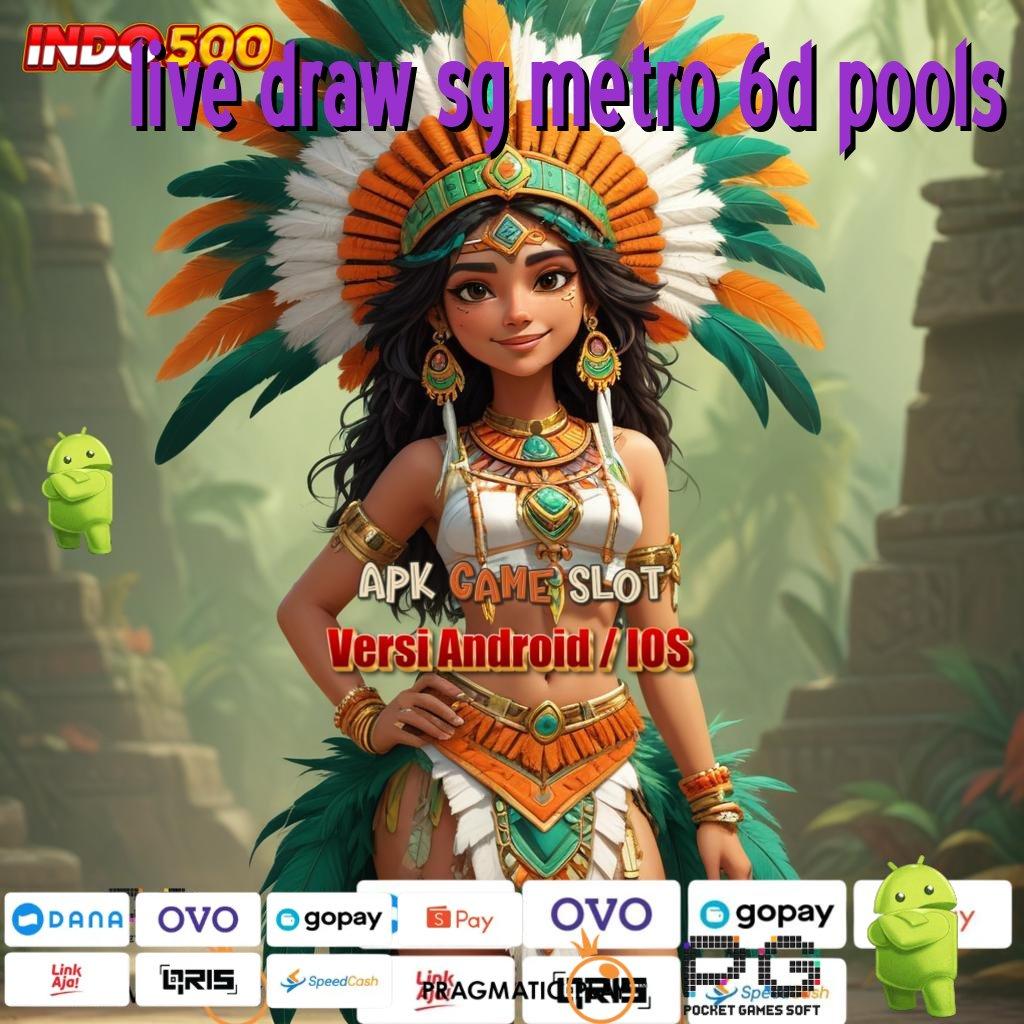 LIVE DRAW SG METRO 6D POOLS Aplikasi Rezeki Bonus Berlimpah