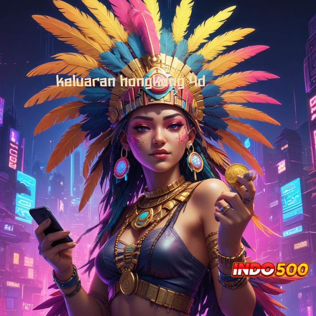 KELUARAN HONGKONG 4D ® etalase game super lengkap sekarang