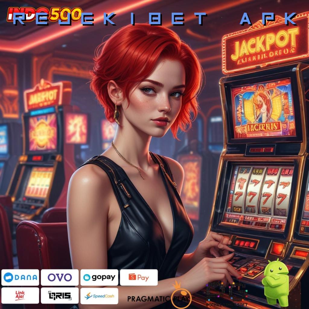 REJEKIBET APK Versi Jackpot Kaya Jalur Cepat