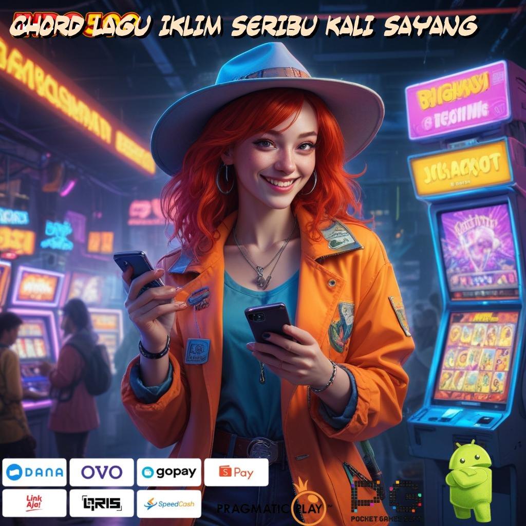 CHORD LAGU IKLIM SERIBU KALI SAYANG Dapat Cuan Gak Diundi! Cheat Slot Online Apk