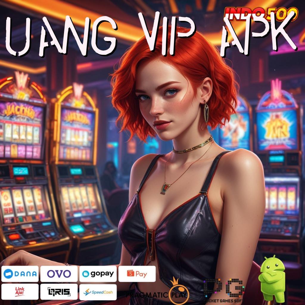 UANG VIP APK Transaksi Kilat Bonus Server Cepat