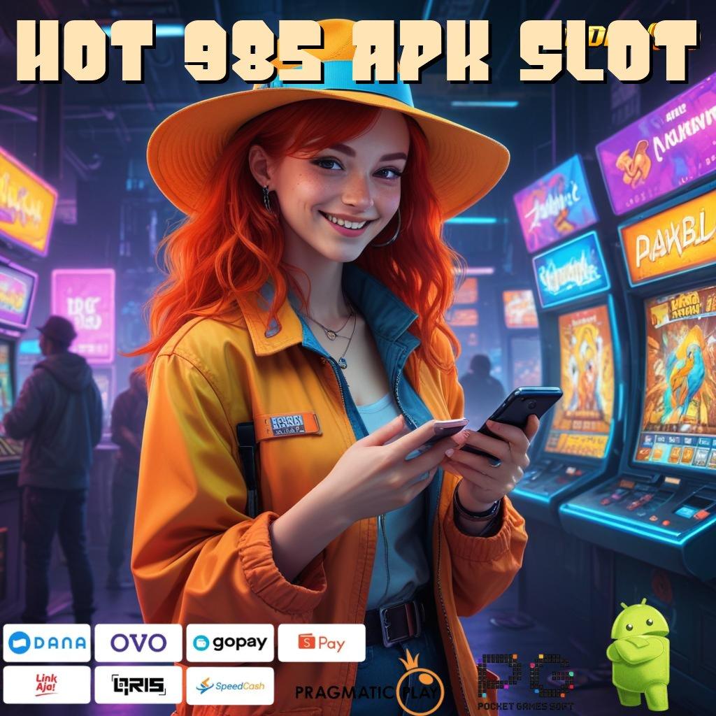 HOT 985 APK SLOT : kerja dinamis (Versi New) kompatibel kerja