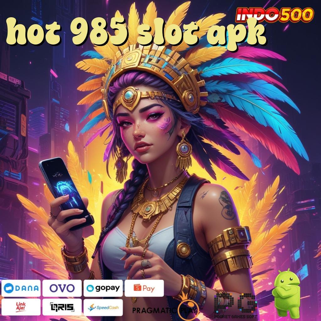 HOT 985 SLOT APK Aplikasi Jackpot Bonus Instan