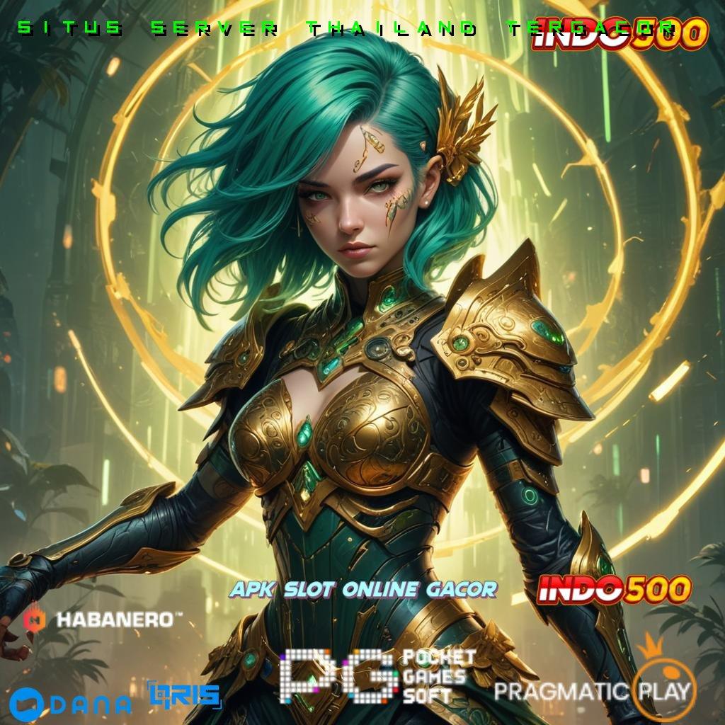 SITUS SERVER THAILAND TERGACOR 🚀 tekun penuh dedikasi game sosial