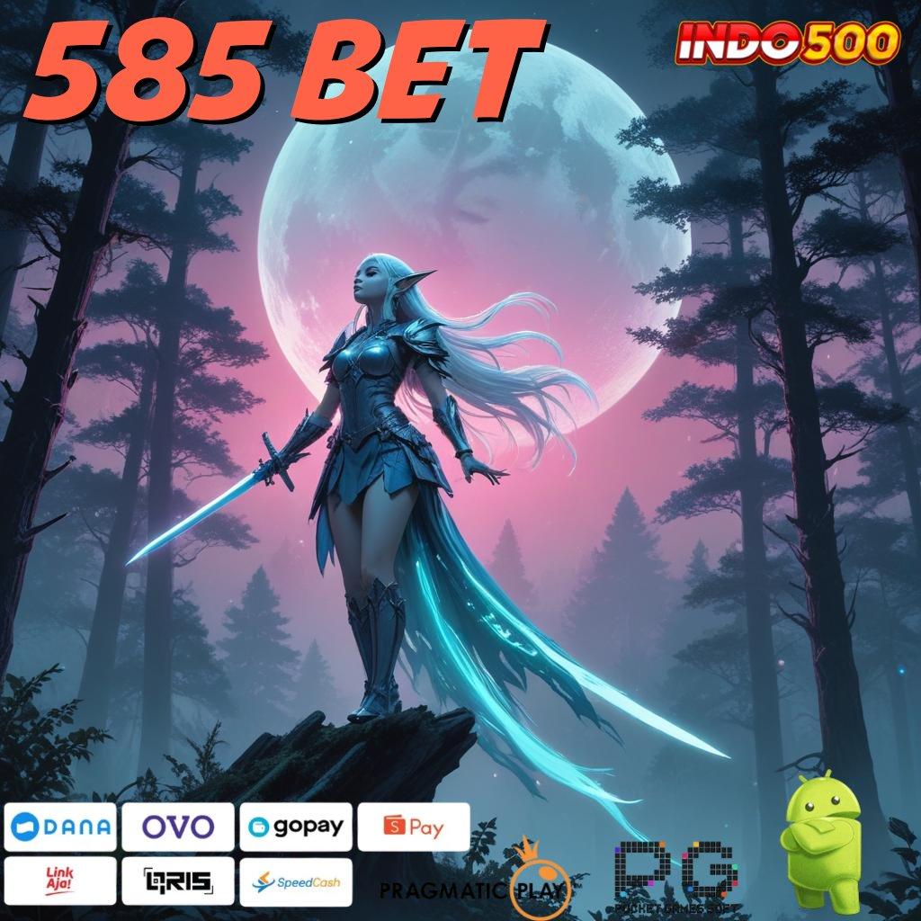 585 BET Versi Jackpot Tanpa Potongan