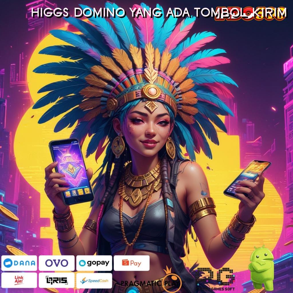 HIGGS DOMINO YANG ADA TOMBOL KIRIM Maxwin Setiap Saat Gacor Slot 2025, Jackpot Selalu Menunggu!