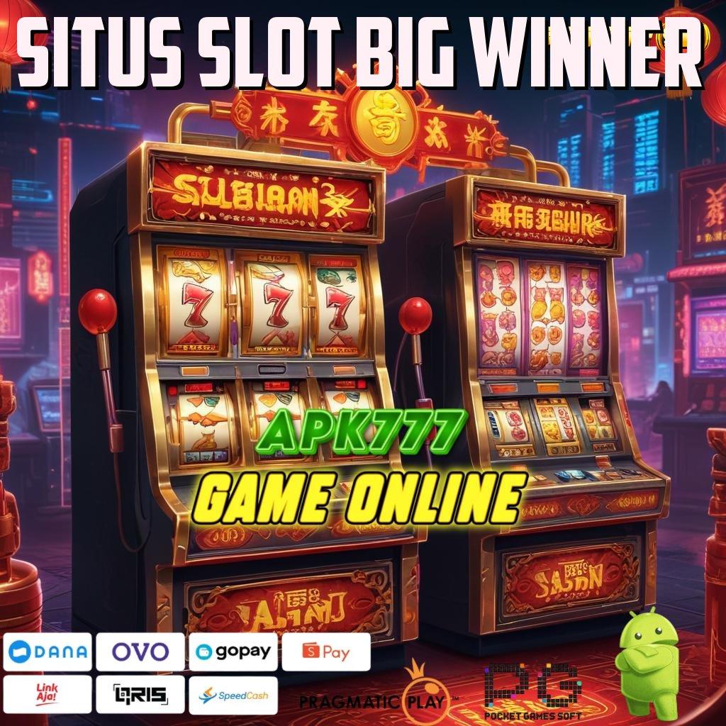 SITUS SLOT BIG WINNER | Menyiapkan Modal Mesin Langsung Tanpa Ribet