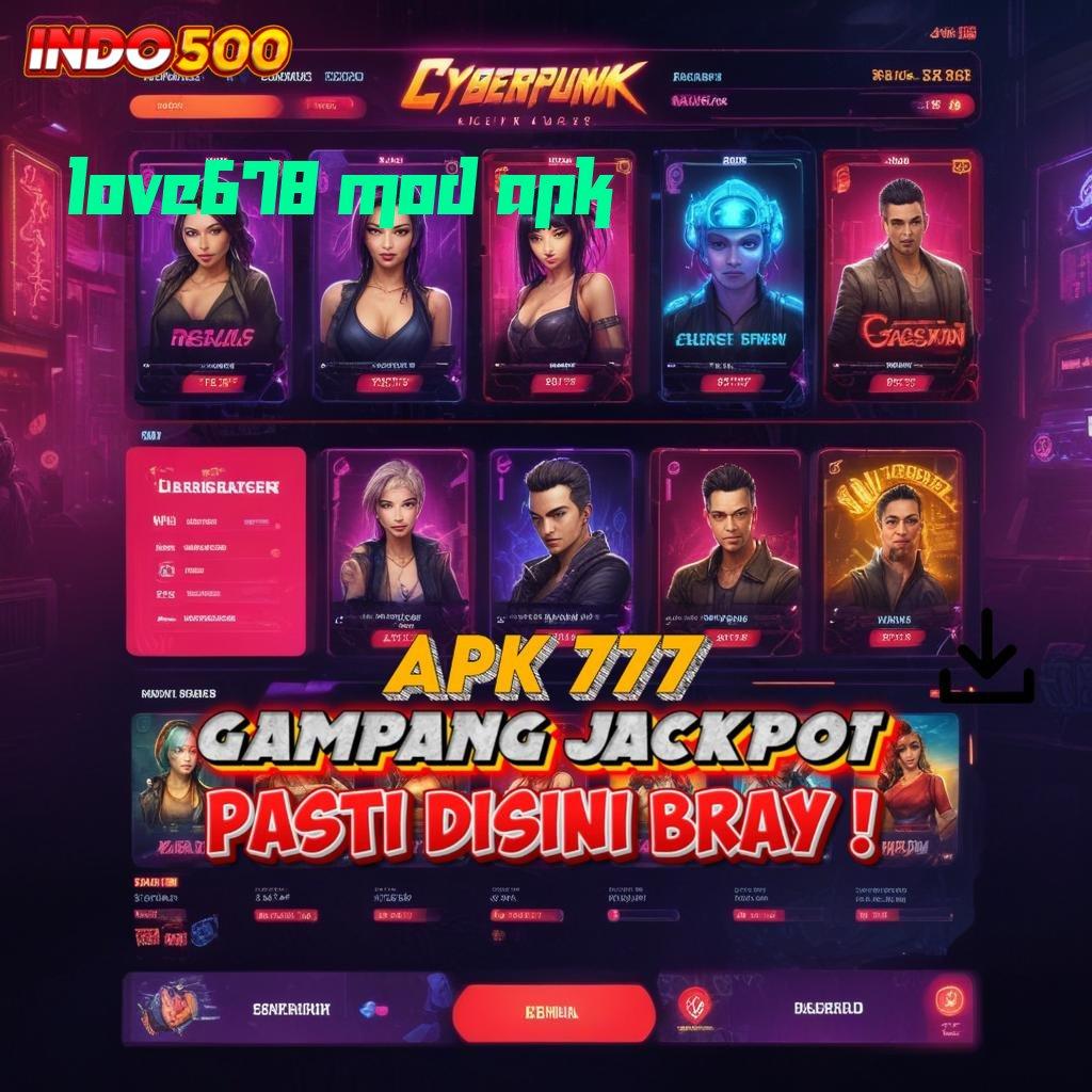 LOVE678 MOD APK Roda Keberuntungan Modal Receh untuk Maxwin Besar