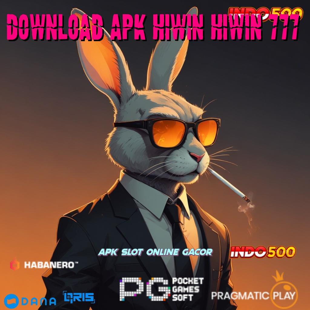 DOWNLOAD APK HIWIN HIWIN 777 ↪ kemenangan fleksibel tanpa terikat selalu untung