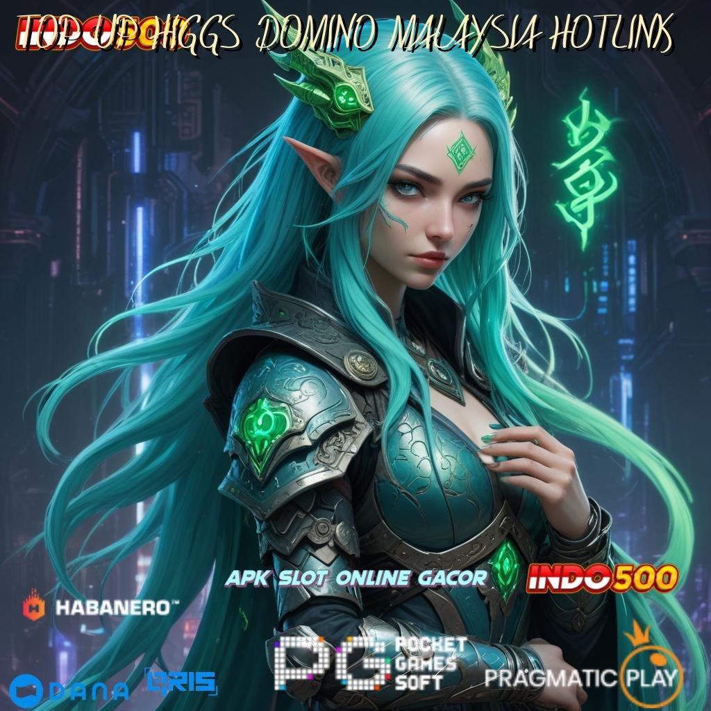 TOP UP HIGGS DOMINO MALAYSIA HOTLINK Langsung Terima Bonus Apk Cheat Slot Gratis Terbaru