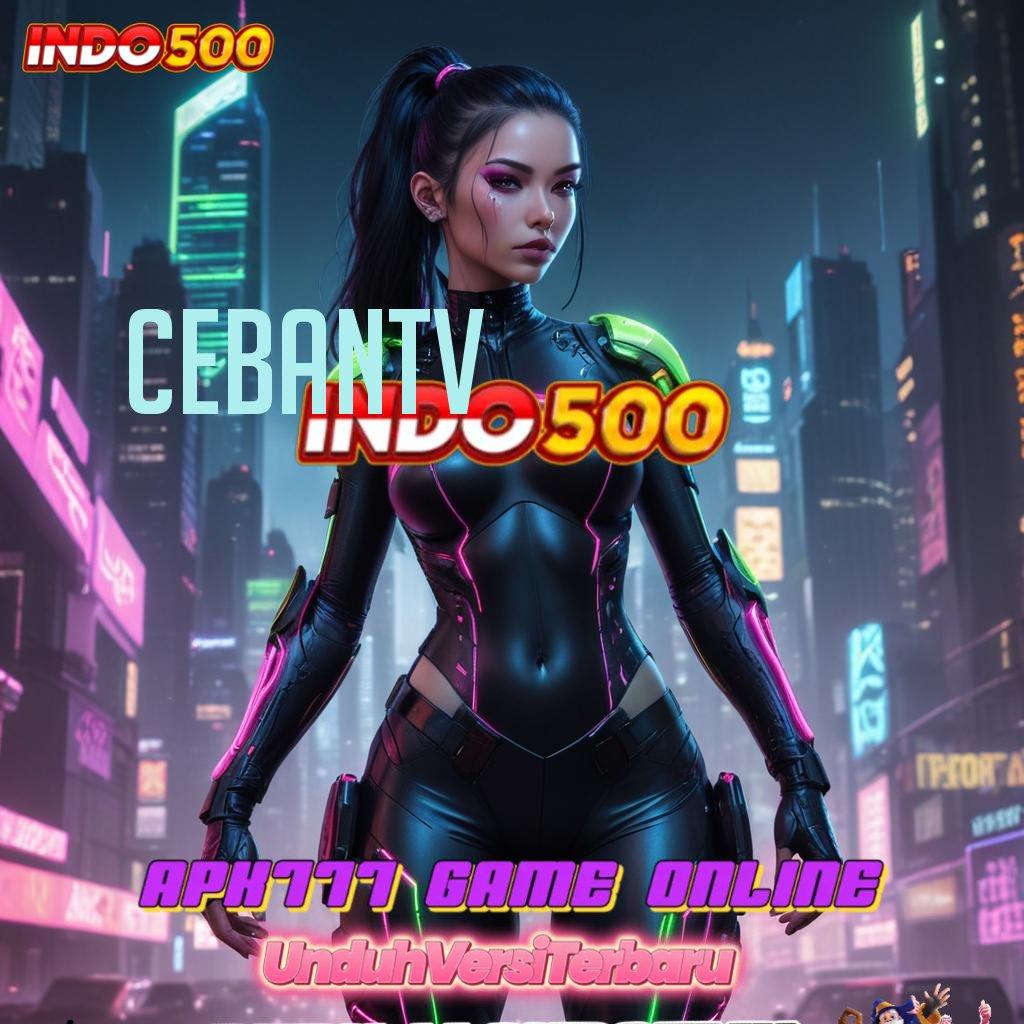 CEBANTV ♍ Amandemen Mutlak Spin Tanpa Hambatan Cepat