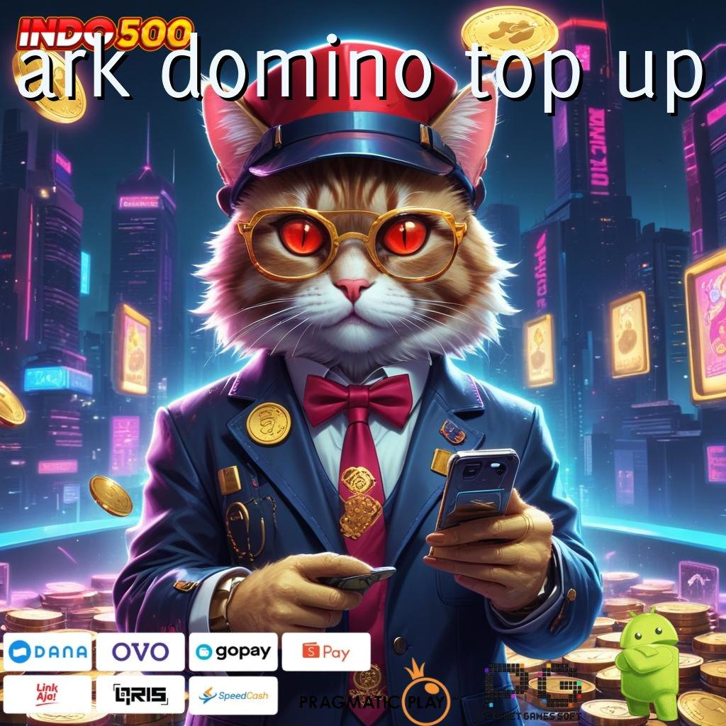 ARK DOMINO TOP UP Langkah Gacor Menuju Maxwin Cepat