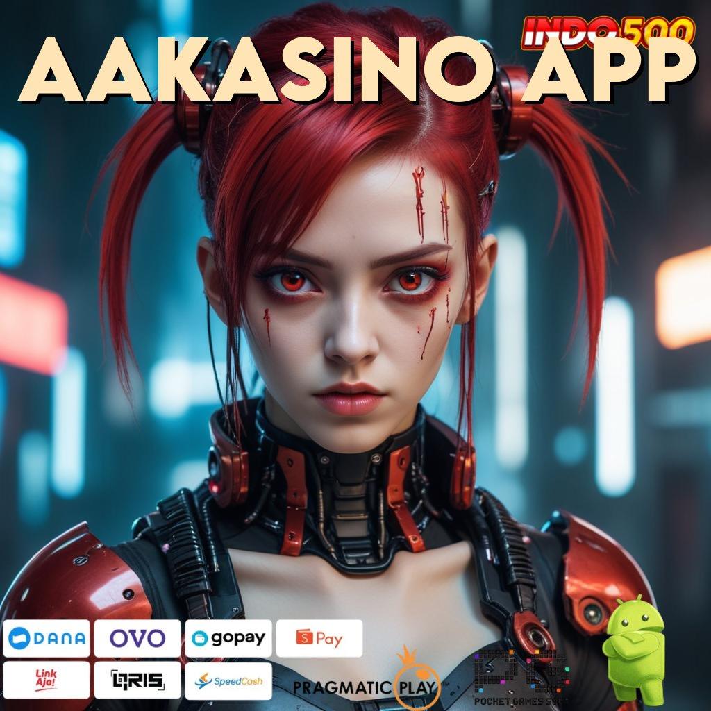 AAKASINO APP Versi Baru Jalur Spin Cepat