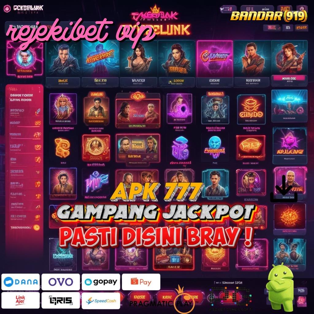 REJEKIBET VIP # Kemenangan Gak Putus Slot Idr 777 APK 2025 yang Trendy