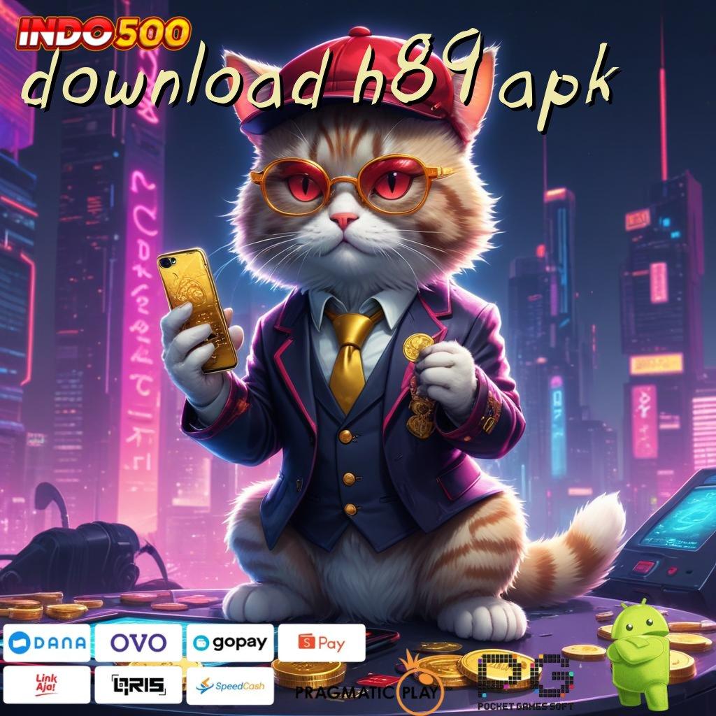 DOWNLOAD H89 APK Paket Kebahagiaan dengan Bonus Gacor