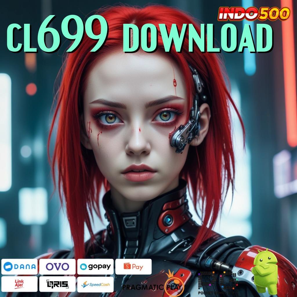 CL699 DOWNLOAD Peluang Baru dengan Sistem Slot Stabil