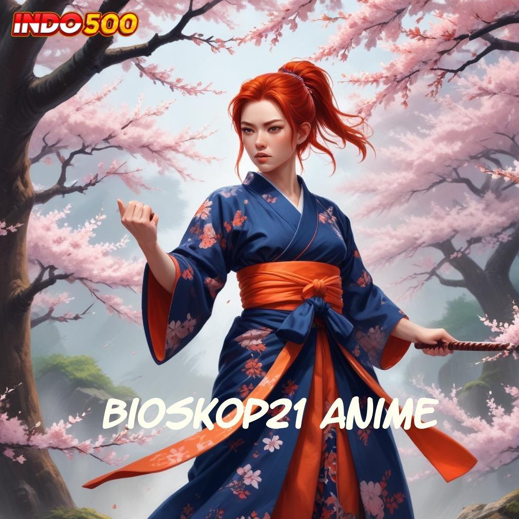 BIOSKOP21 ANIME ✨ maxwin pasti kode jackpot tanpa hambatan