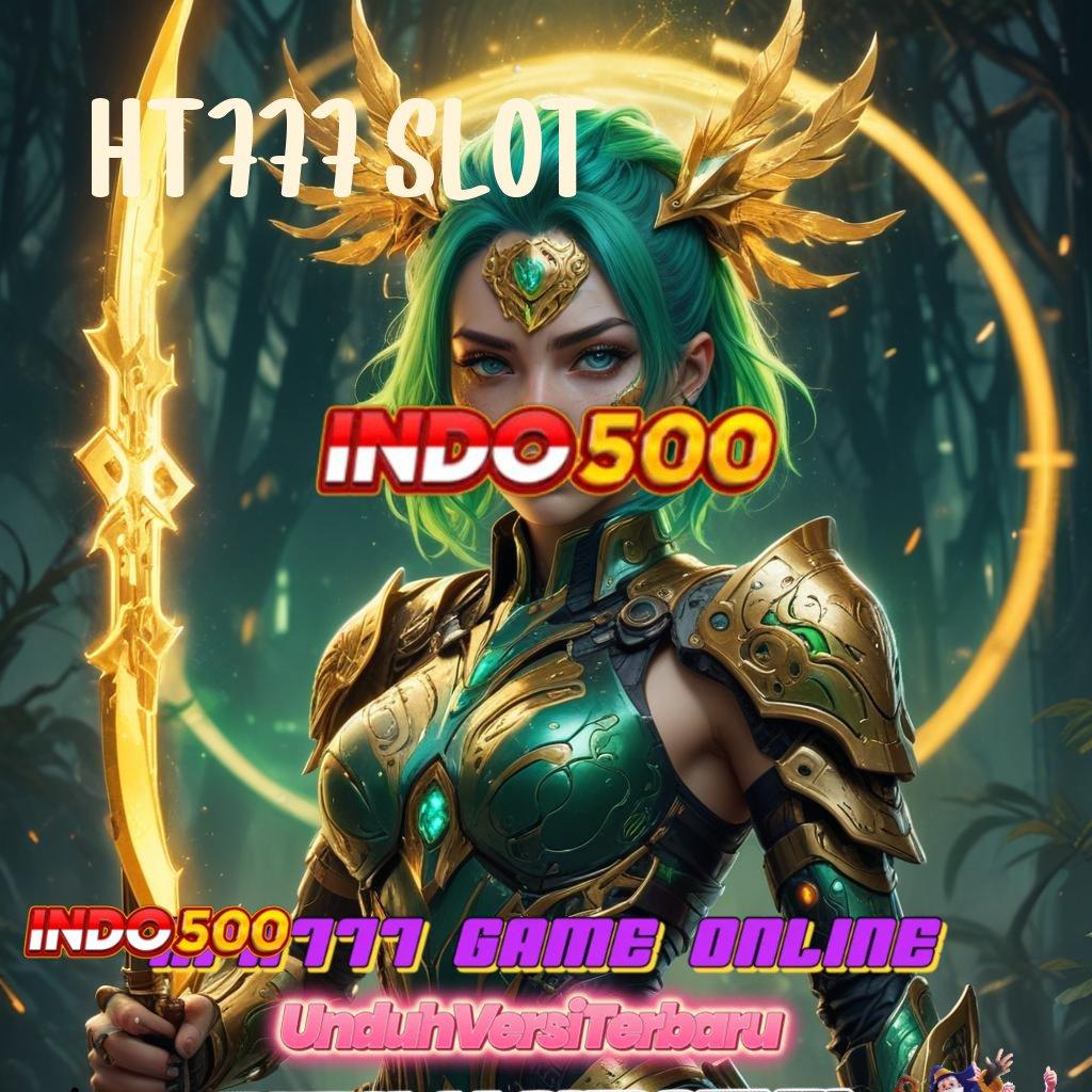 HT777 SLOT 💥 seru event rasio tak terkalahkan