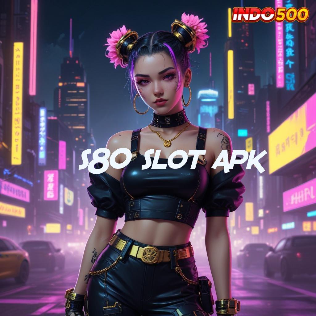 S80 SLOT APK slot dengan banyak hadiah