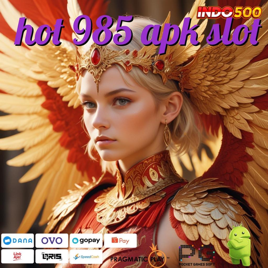 HOT 985 APK SLOT Penghasil Dana Versi 2.988.44 Tahun Ini Terbaru Unduh