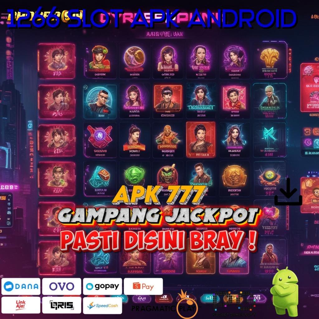 1266 SLOT APK ANDROID | Event Jackpot Besar Peluang Langsung Cair