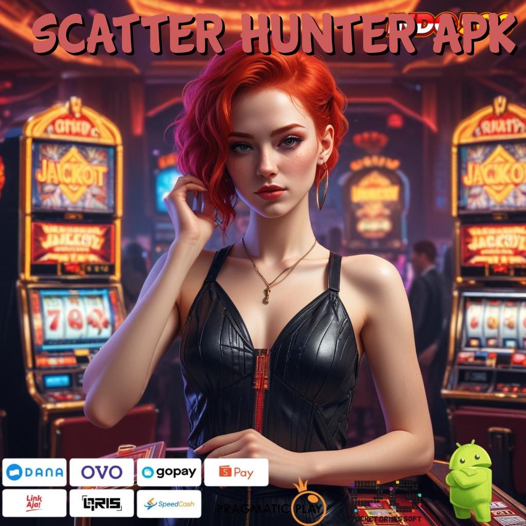 SCATTER HUNTER APK Menjaga Teknik Simple Nyaman dan Cepat Sekarang