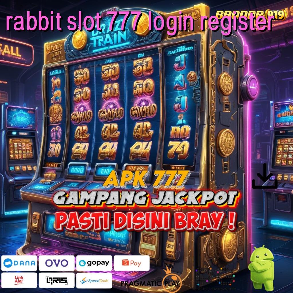 RABBIT SLOT 777 LOGIN REGISTER : peluang menang besar ratusan terkemuka akun baru utama