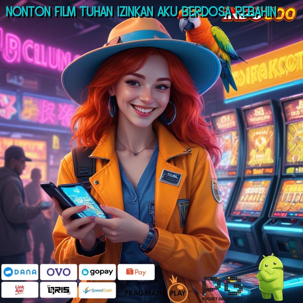 NONTON FILM TUHAN IZINKAN AKU BERDOSA REBAHIN Versi Terbaru Android iOS RTP Jalur